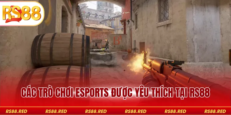 Các trò chơi Esports được yêu thích tại RS88