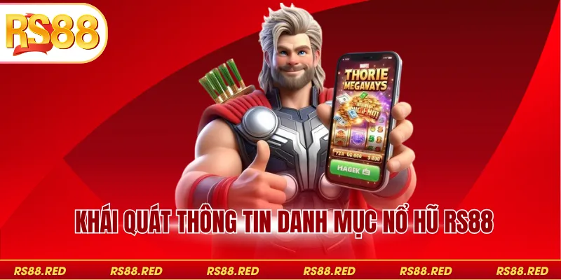 Khái quát thông tin danh mục nổ hũ RS88