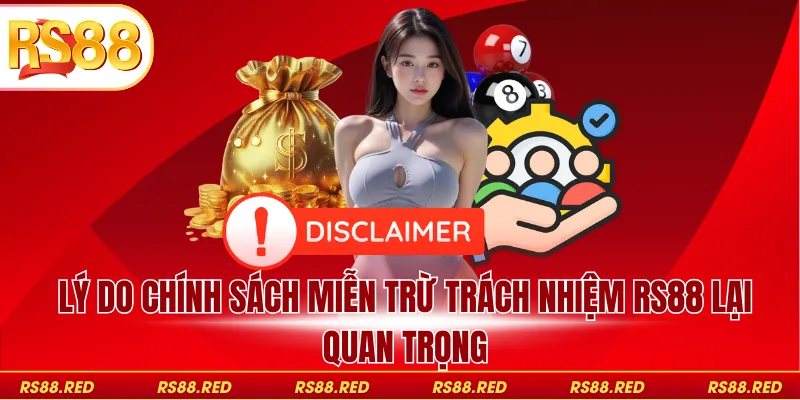 Lý do chính sách miễn trừ trách nhiệm RS88 lại quan trọng