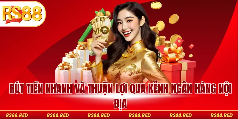 Rút tiền nhanh và thuận lợi qua kênh ngân hàng nội địa