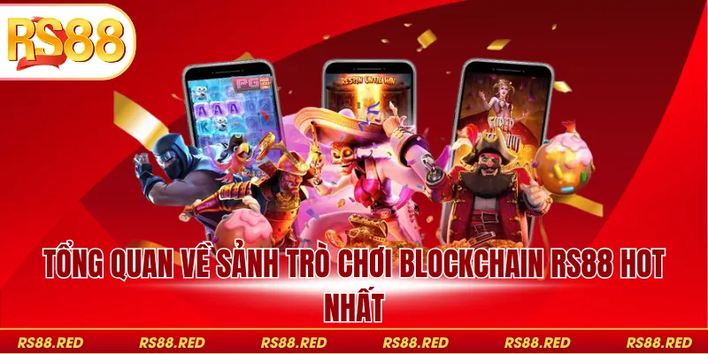Tổng quan về sảnh trò chơi Blockchain RS88 hot nhất